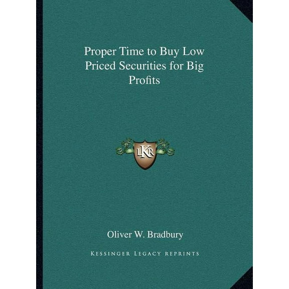 Proper Time to Buy Low Priced Securities for Big Profits, (Paperback)