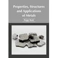 thumbnail image 1 of Properties, Structures and Applications of Metals, (Hardcover), 1 of 1