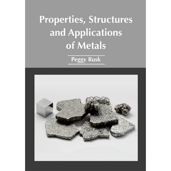 Properties, Structures and Applications of Metals, (Hardcover)