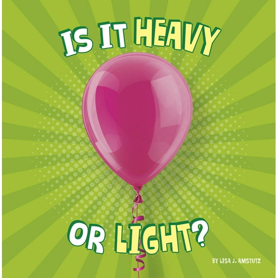 Properties of Materials Is It Heavy or Light?, (Paperback)