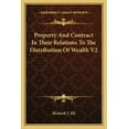 thumbnail image 1 of Property And Contract In Their Relations To The Distribution Of Wealth V2 (Paperback), 1 of 1