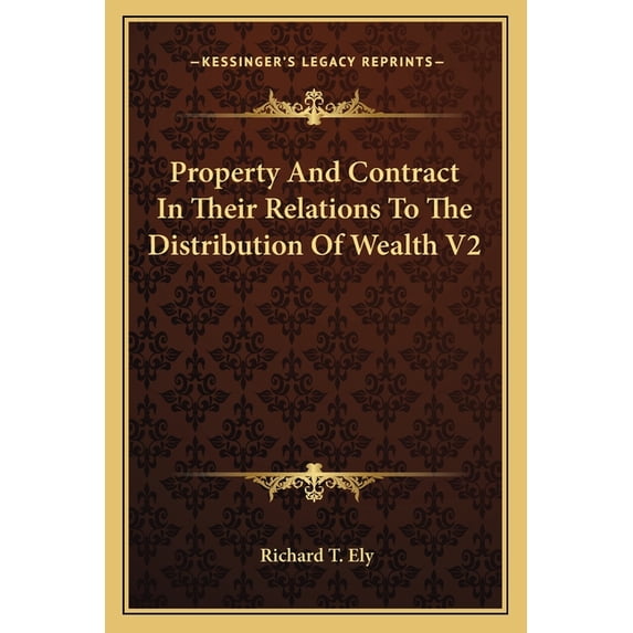 Property And Contract In Their Relations To The Distribution Of Wealth V2 (Paperback)