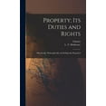 thumbnail image 1 of Property; Its Duties and Rights: Historically, Philosophically and Religiously Regarded (Hardcover), 1 of 1