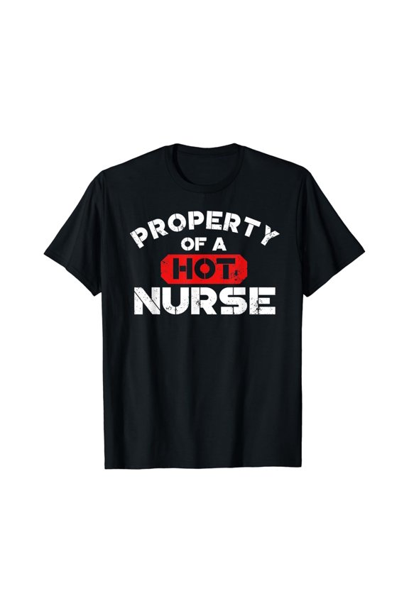 Property Of A Hot Nurse T Shirt World Nurses Day Shirt