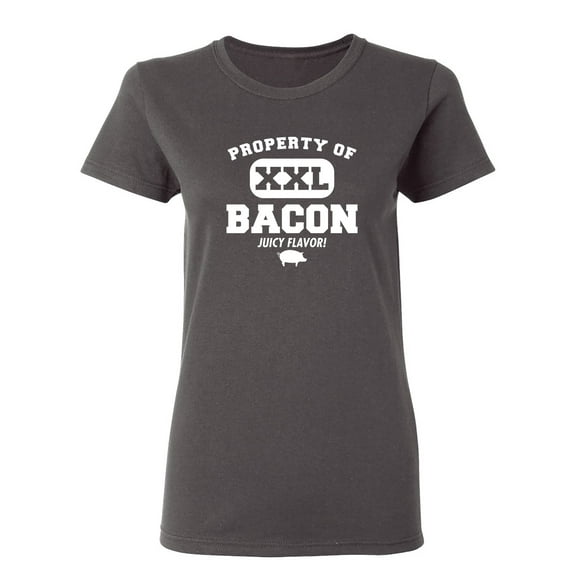 Property Of Bacon Sarcastic Novelty Gift Idea Adult Humor Funny Women's Casual Tees