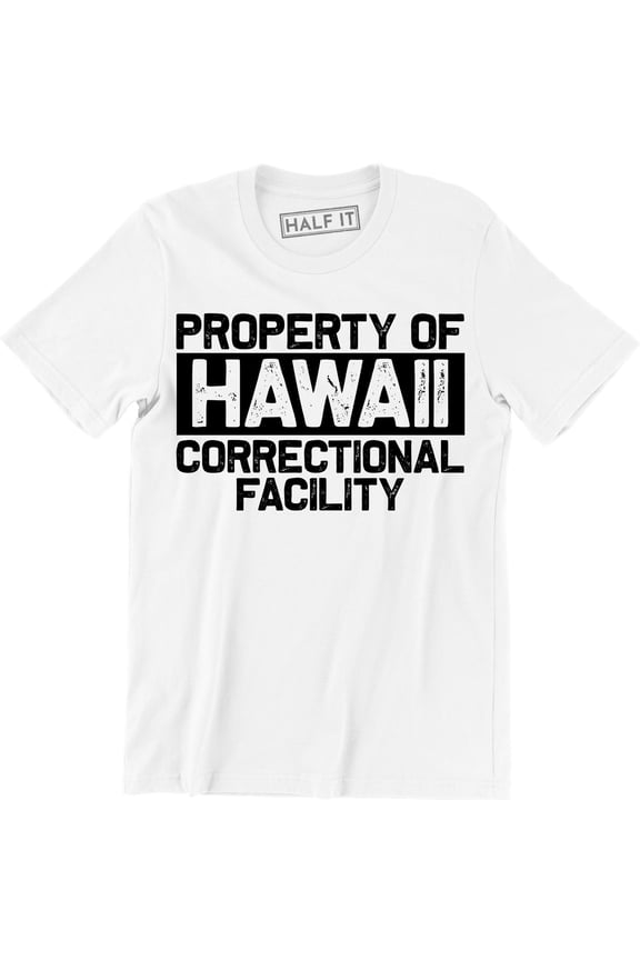 Property Of Hawaii Correctional facility Community Jail Prison Inmate Men T-Shirt