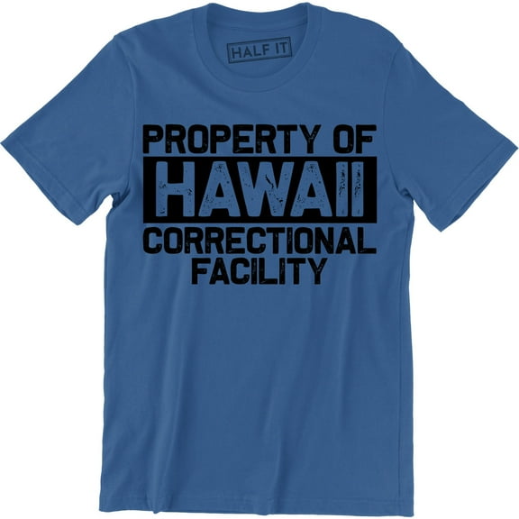 Property Of Hawaii Correctional facility Community Jail Prison Inmate Men T-Shirt