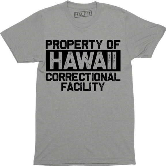 Property Of Hawaii Correctional facility Community Jail Prison Inmate Men T-Shirt