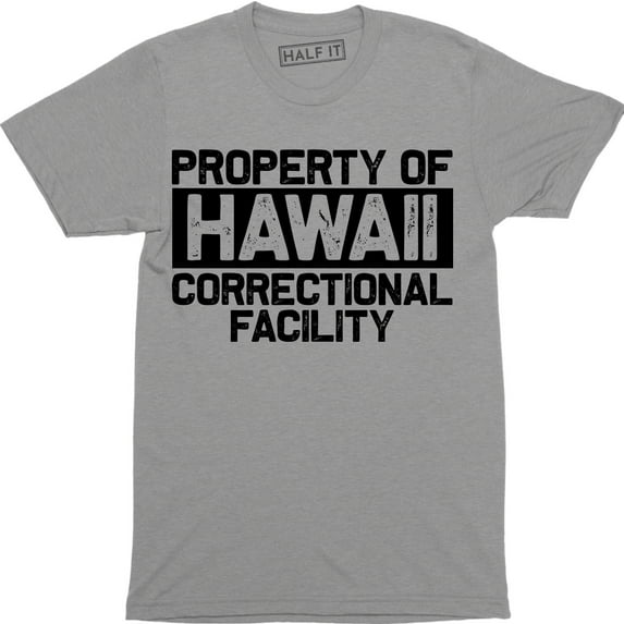 Property Of Hawaii Correctional facility Community Jail Prison Inmate Men T-Shirt