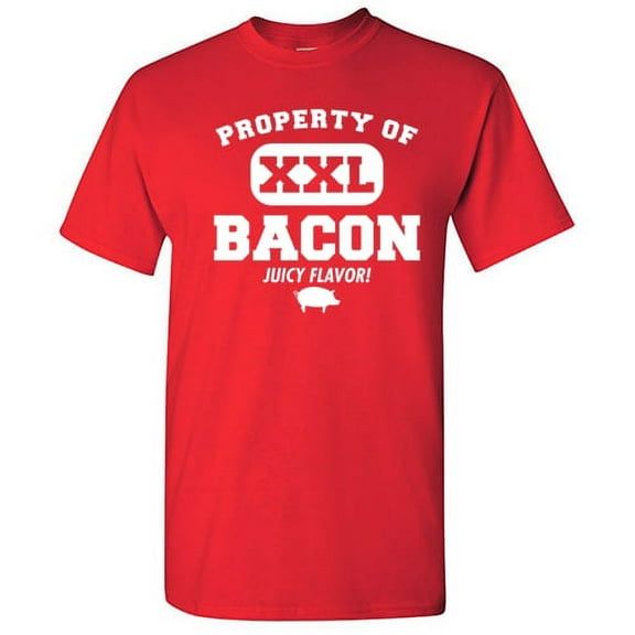 Property Of XXL Bacon Juicy Flavor Tshirt Novelty Humor Graphic Tee Sarcastic Food Lovers Gift For Christmas Anniversary Birthday Party Funny T Shirt