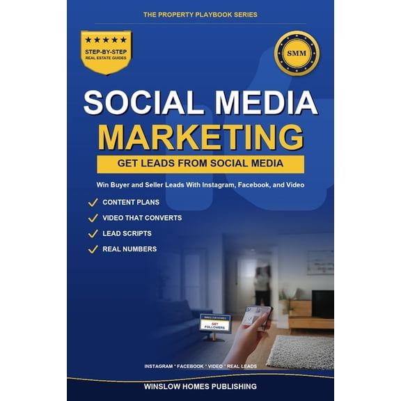 The Property Playbook for Agents Real Estate Social Media Marketing: How to Get Buyer and Seller Leads From Instagram, Facebook, and Video, With Content , (Paperback)