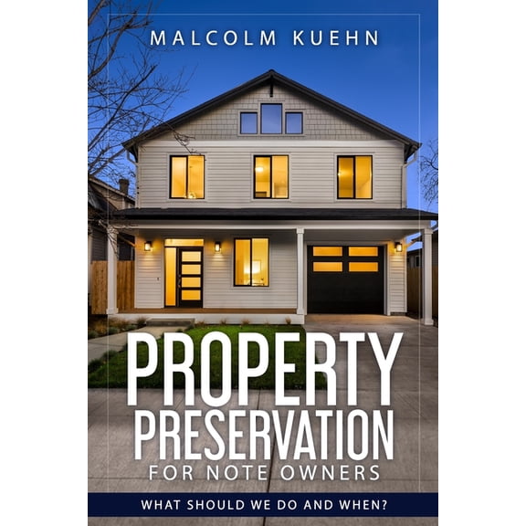 Property Preservation For Note Owners: What Should We Do and When?, (Paperback)