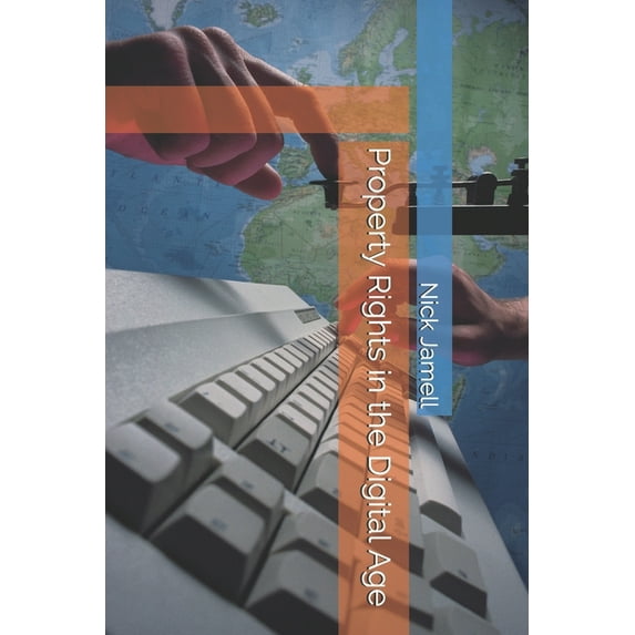 Property Rights in the Digital Age : Adapting Lasting Principles to a Changing World (Paperback)