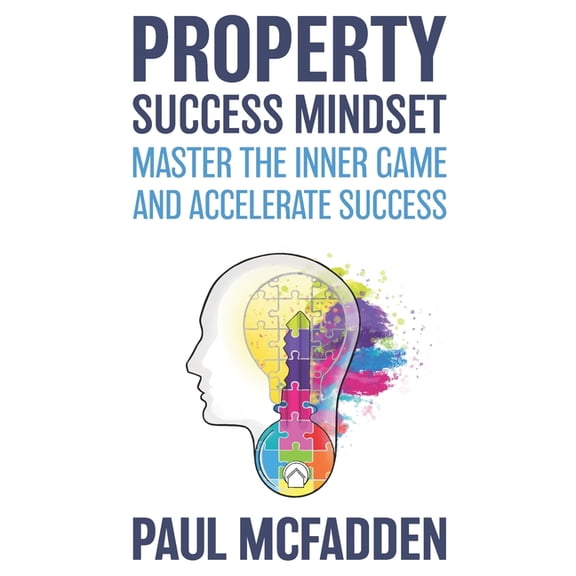 Property Success Mindset: Master the Inner Game and Accelerate Success (Paperback)