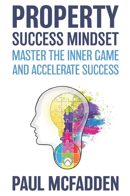 Property Success Mindset: Master the Inner Game and Accelerate Success (Paperback) by Paul McFadden