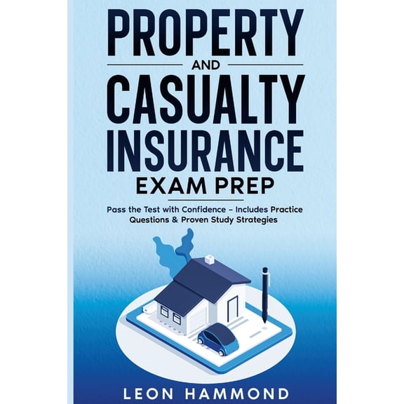 Property and Casualty Insurance Exam Prep: Pass the Test with Confidence - Includes Practice Questions & Proven Study St, (Paperback)