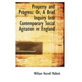 thumbnail image 1 of Property and Progress: Or, a Brief Inquiry Into Contemporary Social Agitation in England Hardcover, 1 of 1