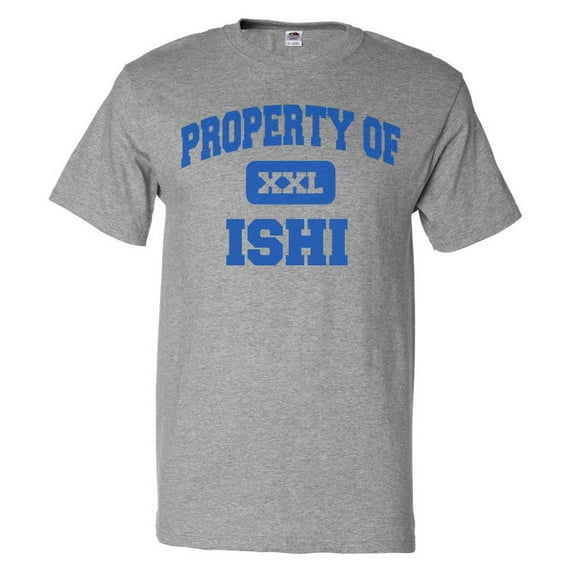 Property of Ishi T shirt Funny Tee Gift