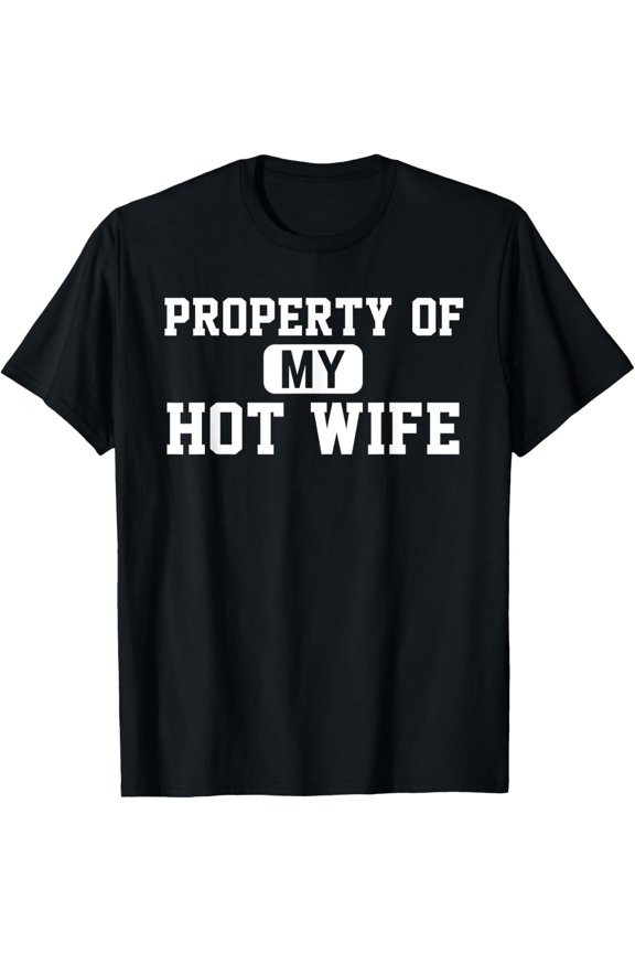 Property of My Hot Wife Funny Daddy Father Husband T-Shirt