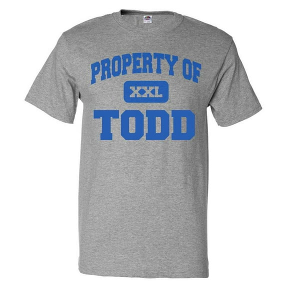 Property of Todd T shirt Funny Tee Gift