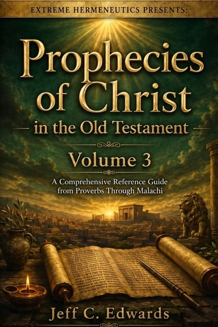 Prophecies of Christ in the Old Testamen Prophecies of Christ in the Old Testament Volume 3: A Comprehensive Reference Guide from Proverbs Through Malachi, Book 3, (Paperback)