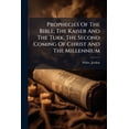 thumbnail image 1 of Prophecies Of The Bible; The Kaiser And The Turk, The Second Coming Of Christ And The Millennium (Paperback), 1 of 1