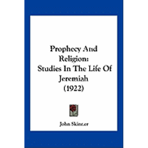 Prophecy and Religion: Studies in the Life of Jeremiah (1922) Paperback