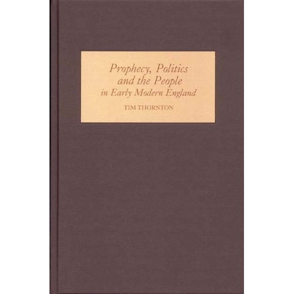 Prophecy, Politics and the People in Early Modern England, (Hardcover)