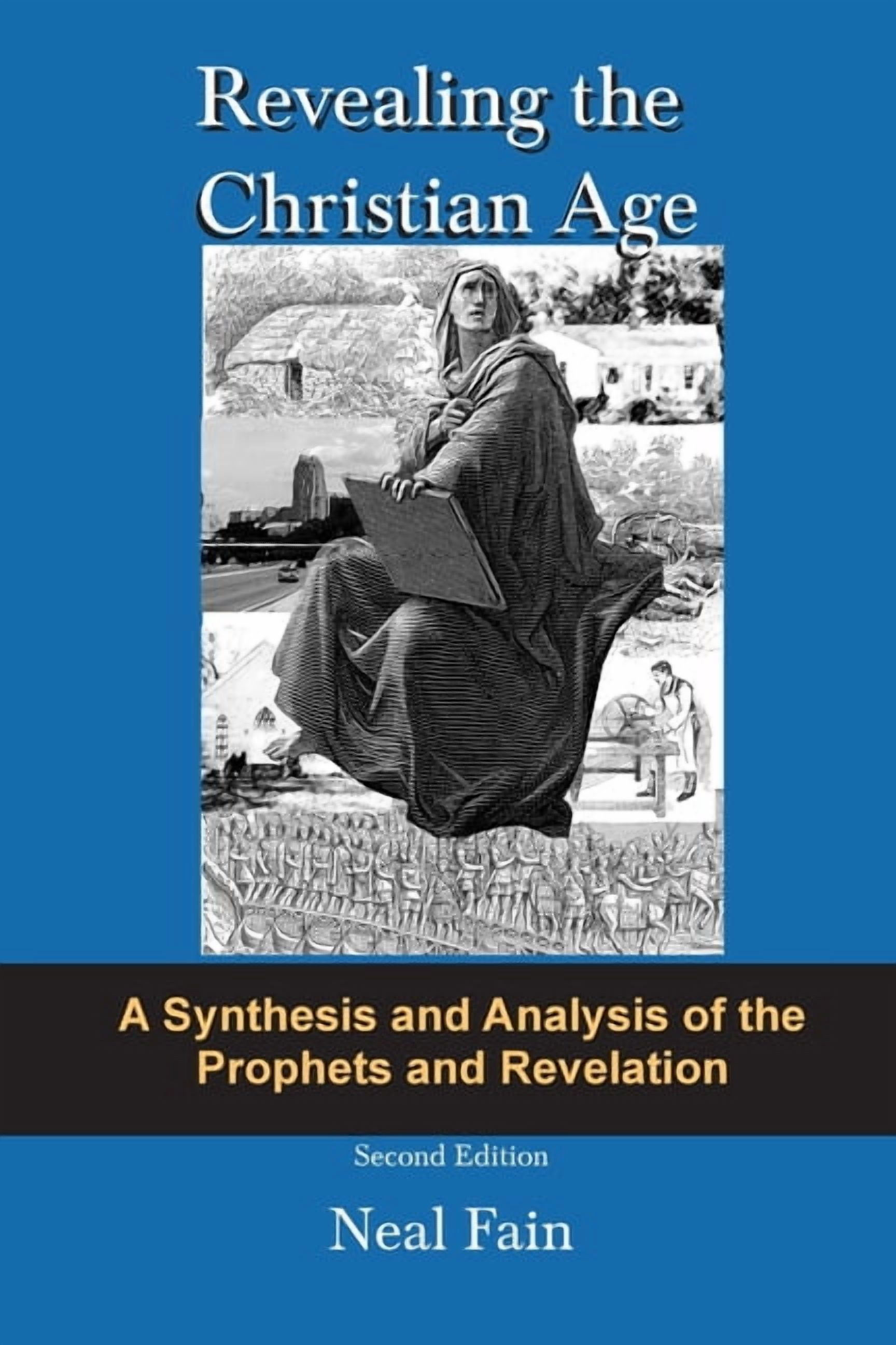 Prophecy Trilogy Revealing the Christian Age: A Synthesis and Analysis of the Prophets and Revelation, Book 2, (Paperback)