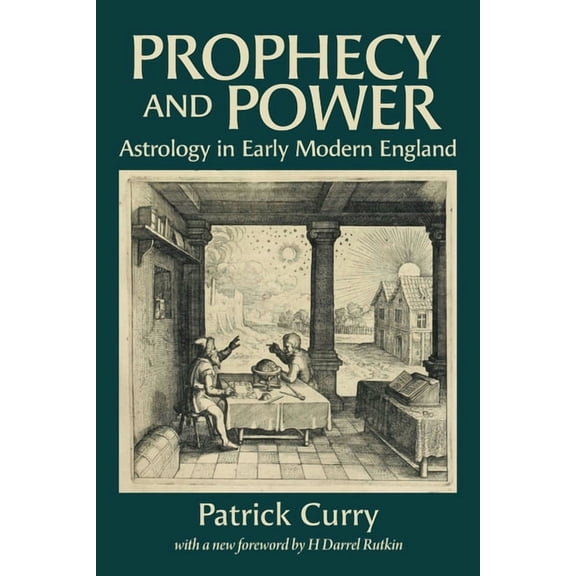 Prophecy and Power: Astrology in Early Modern England, (Paperback)