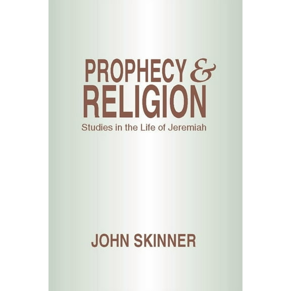 Prophecy and Religion: Studies in the Life of Jeremiah (Paperback)