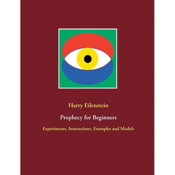 Prophecy for Beginners: Experiments, Instructions, Examples and Models, (Paperback)