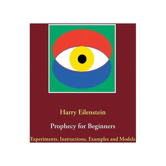 Prophecy for Beginners : Experiments, Instructions, Examples and Models (Paperback)