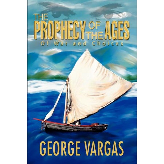 The Prophecy of the Ages: Of War and Choices, (Paperback)