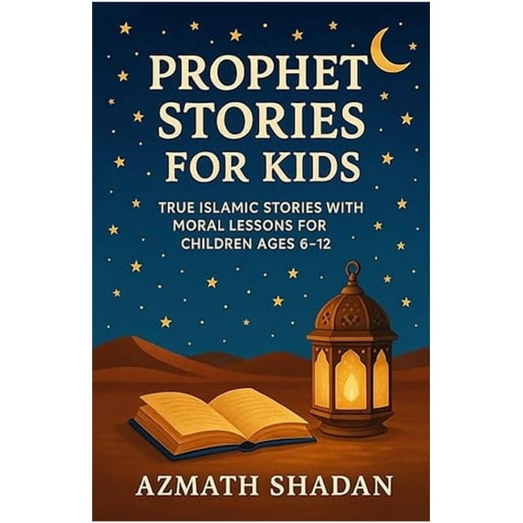 Prophet Stories for Kids: True Islamic Stories with Moral Lessons for Children Ages 6-12, (Paperback)