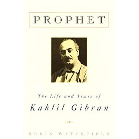 Pre-Owned Prophet: The Life and Times of Kahlil Gibran (Paperback) 0312254091 9780312254094