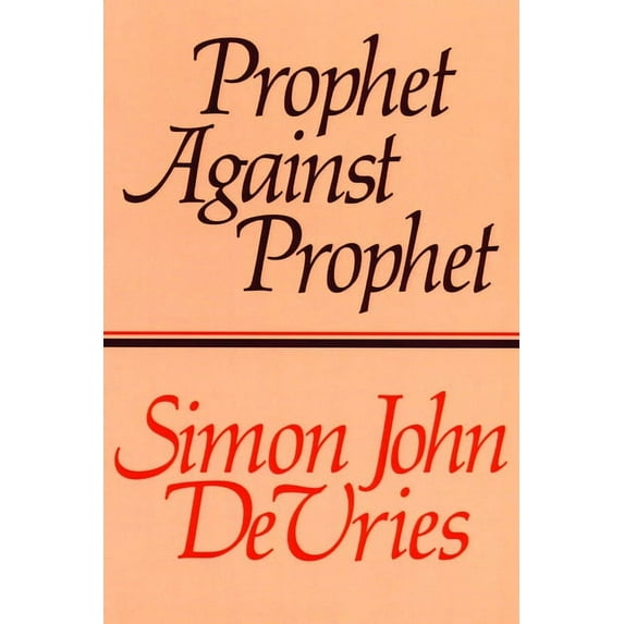 Prophet against Prophet : The Role of the Micaiah Narrative (1 Kings 22) in the Development of Early Prophetic Tradition (Paperback)