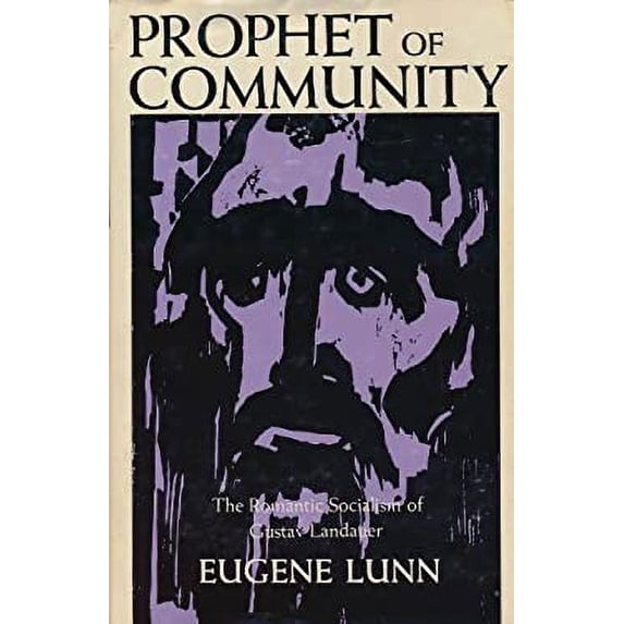 Pre-Owned Prophet of Community : The Romantic Socialism of Gustav Landauer 9780520022072 Used