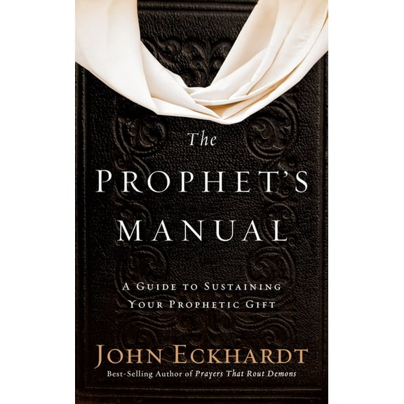 Prophet's Manual: A Guide to Sustaining Your Prophetic Gift, (Hardcover)