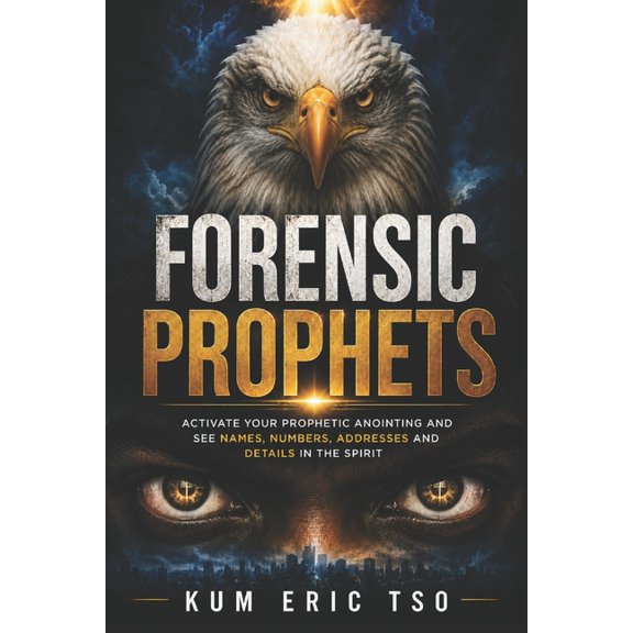 Prophetic Bible School Forensic Prophets: Activate Your Prophetic Anointing and See Names, Numbers, Addresses, and Details in the Spirit, Book 6, (Paperback)
