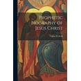 thumbnail image 1 of Prophetic Biography of Jesus Christ (Paperback), 1 of 1