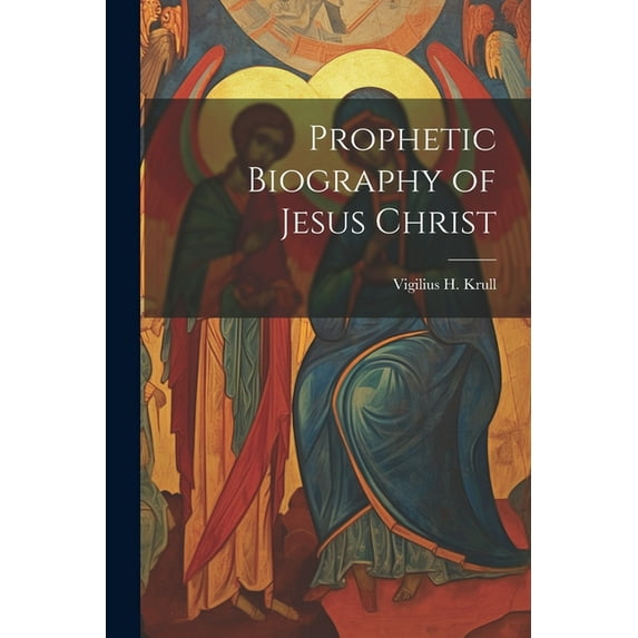 Prophetic Biography of Jesus Christ (Paperback)