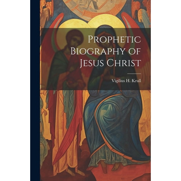 Prophetic Biography of Jesus Christ (Paperback)