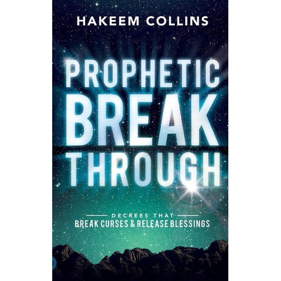 Prophetic Breakthrough: Decrees that Break Curses and Release Blessings, (Hardcover)