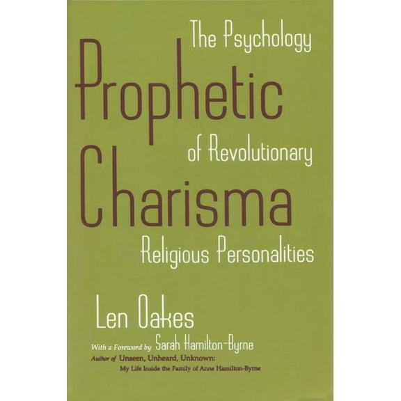 Prophetic Charisma: The Psychology of Revolutionary Religious Personalities, (Paperback)