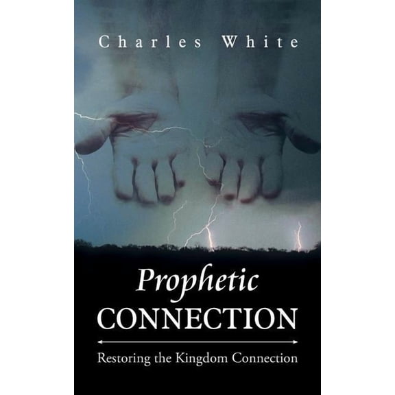 Prophetic Connection: Restoring the Kingdom Connection, (Paperback)