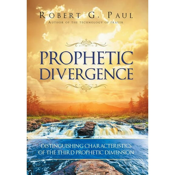 Prophetic Divergence: Distinguishing Characteristics of the Third Prophetic Dimension (Hardcover)