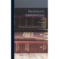 thumbnail image 1 of Prophetic Expositions: Or, A Connected View Of The Testimony Of The Prophets Concerning The Kingdom Of God And The Time Of Its Establishment; Volume 1 (Hardcover), 1 of 6