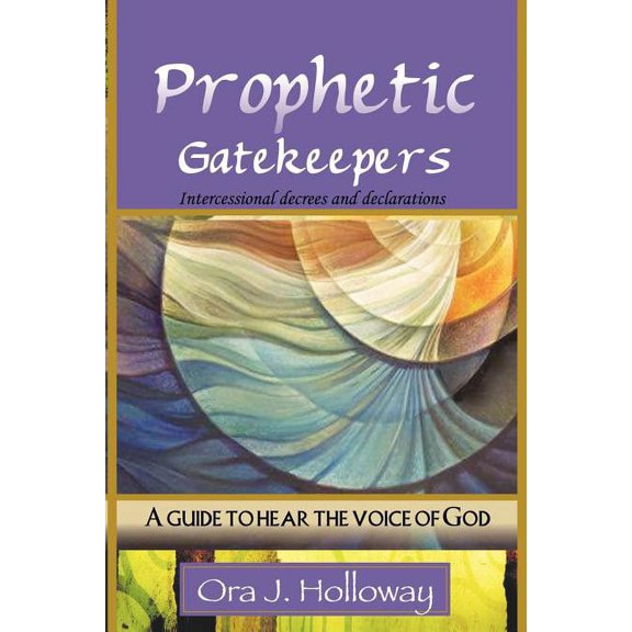 Prophetic Gatekeepers (Paperback) by Ora J Holloway