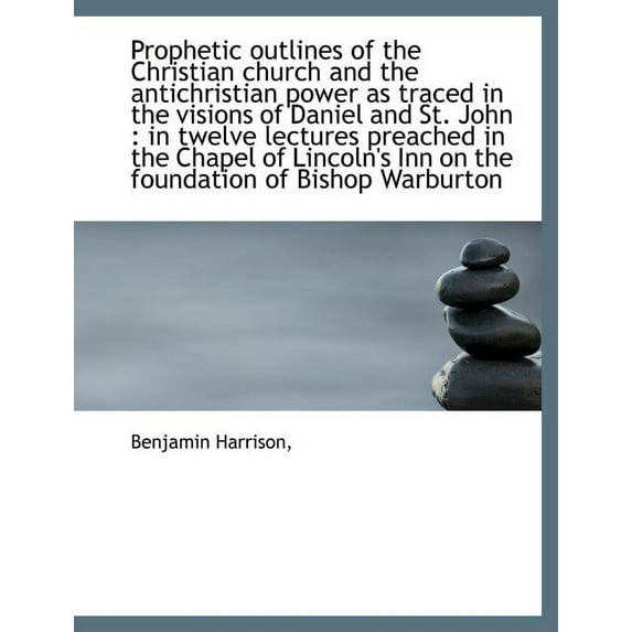 Prophetic Outlines of the Christian Church and the Antichristian Power as Traced in the Visions of D (Paperback)
